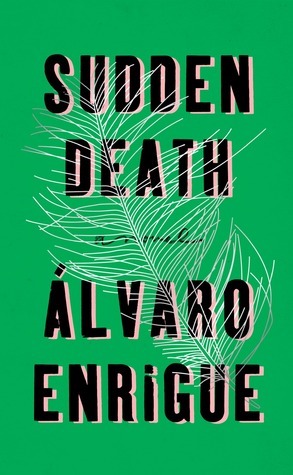 Sudden Death by Álvaro Enrigue