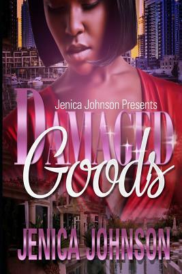 Damaged Goods by Jenica Johnson