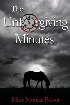 The Unforgiving Minutes by Mary Monica Pulver