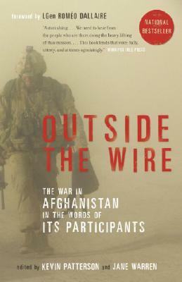 Outside the Wire: The War in Afghanistan in the Words of Its Participants by Kevin Patterson, Jane Warren