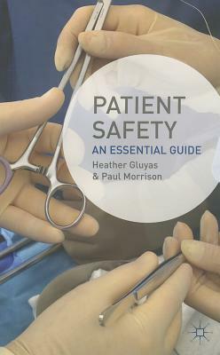 Patient Safety: An Essential Guide by Paul Morrison, Heather Gluyas