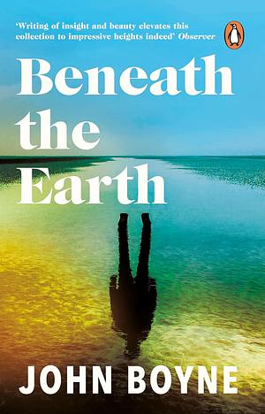 Beneath the Earth by John Boyne