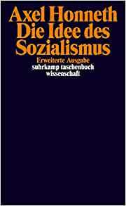 Die Idee des Sozialismus: Versuch einer Aktualisierung by Axel Honneth