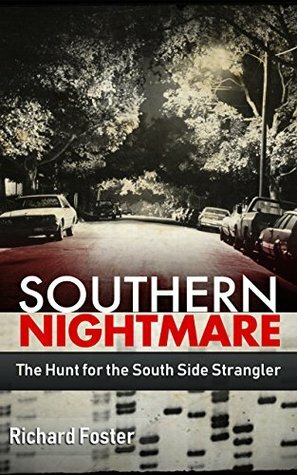 Southern Nightmare: The Hunt for The South Side Strangler by Richard Foster