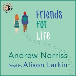 Friends for Life by Andrew Norriss