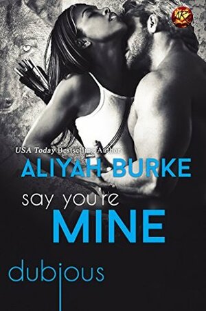 Say You're Mine by Aliyah Burke