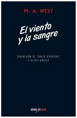 El Viento y La Sangre by M. a. West