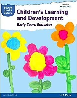 Pearson Edexcel Diploma in Children's Learning and Development by Louise Burnham, Elisabeth Byers, Wendy Lidgate, Brenda Baker, Hayley Marshall, Alan Dunkley, Sue Griffin, Kate Beith