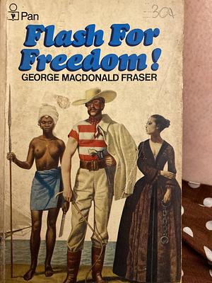 Flash for Freedom!: From the Flashman Papers, 1848-1849 by George MacDonald Fraser