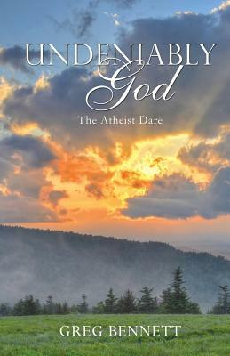 Undeniably God by Greg Bennett