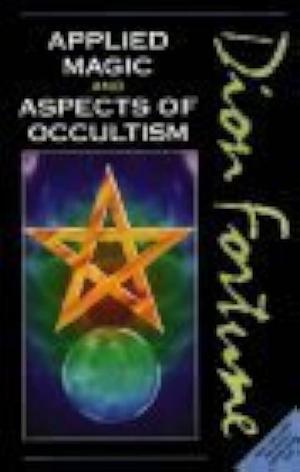 Applied Magic and Aspects of Occultism by Dion Fortune, Dion Fortune
