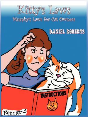 Kitty's Laws: Murphy's Laws for Cat Owners by Daniel Roberts