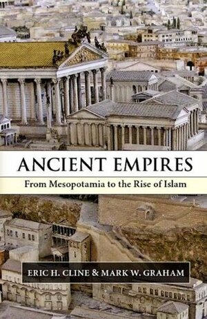 Ancient Empires by Mark W. Graham, Eric H. Cline