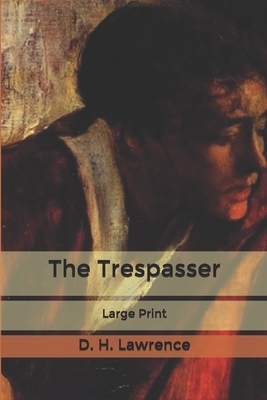 The Trespasser: Large Print by D.H. Lawrence