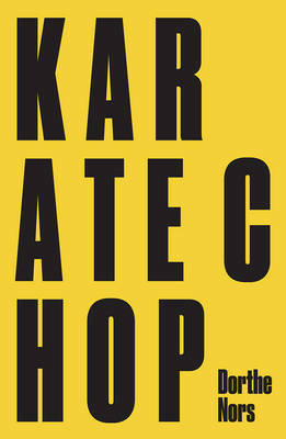 Karate Chop & Minna Needs Rehearsal Space by Dorthe Nors, Misha Hoekstra, Martin Aitken