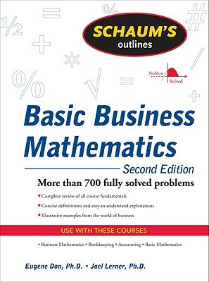 Schaum's Outline of Basic Business Mathematics by Joel J. Lerner, Eugene Don