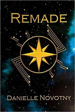 Remade (Remade #1) by Danielle Novotny