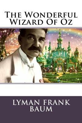 The Wonderful Wizard Of Oz by L. Frank Baum