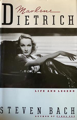 Marlene Dietrich: Life and Legend by Steven Bach