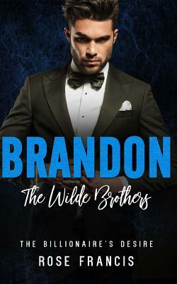 Brandon: The Wilde Brothers by Rose Francis