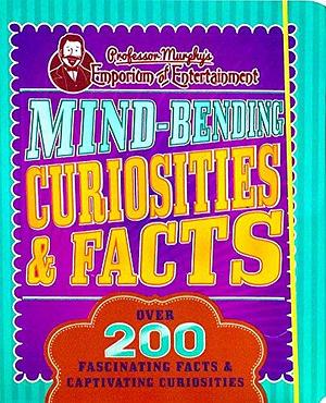 Mind-Bending Curiosities and Facts: Over 200 Fascinating Facts and Captivating Curiosities by Parragon Books Ltd