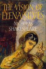 The Vision Of Elena Silves by Nicholas Shakespeare