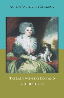 The Lady with the Dog and Other Stories by Anton Chekhov