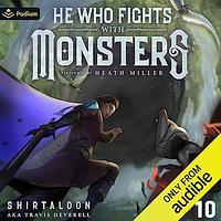 He Who Fights with Monsters Book 10 by Shirtaloon, Travis Deverell