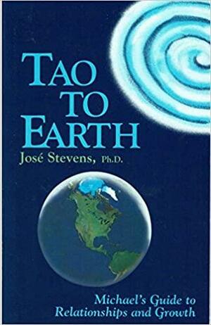 Tao to Earth: Michael's Guide to Relationships and Growth by José Luis Stevens, Russ Michael