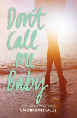 Don't Call Me Baby by Gwendolyn Heasley