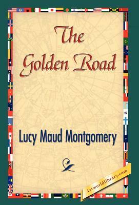 The Golden Road by L.M. Montgomery