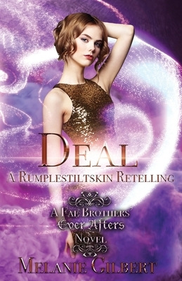 Deal: A Rumpelstiltskin Retelling by Melanie Gilbert