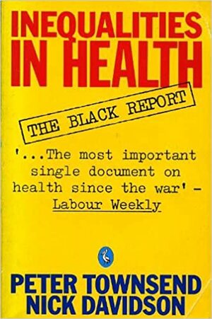 Inequalities In Health: The Black Report by Nick Davidson, Peter Townsend