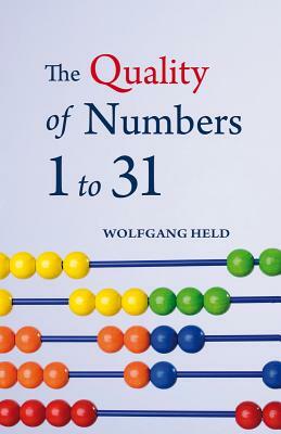 The Quality of Numbers 1 to 31 by Wolfgang Held