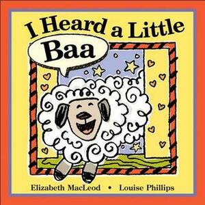 I Heard a Little Baa by Elizabeth MacLeod