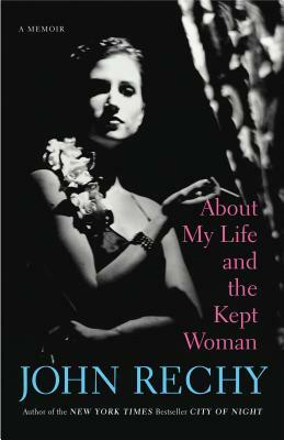 About My Life and the Kept Woman by John Rechy