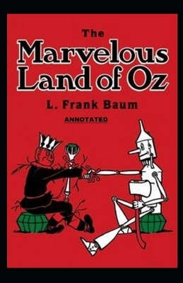 The Marvelous Land of Oz Annotated by L. Frank Baum