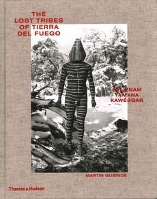 The Lost Tribes of Tierra del Fuego: Selk'nam, Yamana, Kawésqar by Martin Gusinde