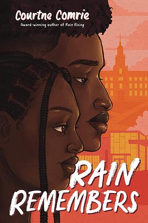 Rain Remembers by Courtne Comrie