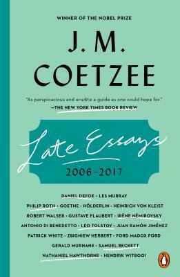 Late Essays: 2006 - 2017 by J.M. Coetzee