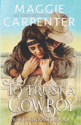 To Trust A Cowboy by Maggie Carpenter