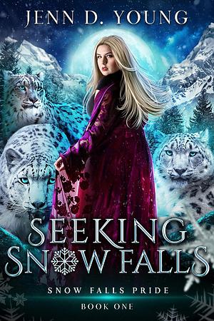 Seeking Snow Falls by Jenn D. Young