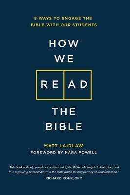 How We Read The Bible: 8 Ways to Engage the Bible With Our Students by Matt Laidlaw