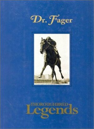 Dr. Fager: Thoroughbred Legends by Steve Haskin