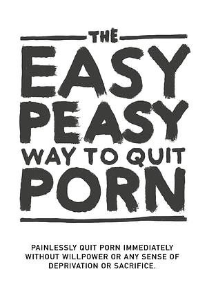 The Easy Peasy Way to Quit Porn by Hackauthor²