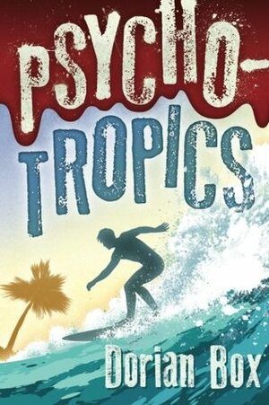 Psycho-Tropics by Dorian Box
