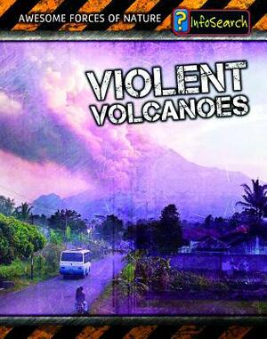 Violent Volcanoes by Richard Spilsbury, Louise Spilsbury