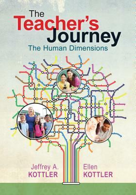 The Teacher's Journey: The Human Dimensions by Jeffrey a. Kottler, Ellen Kottler