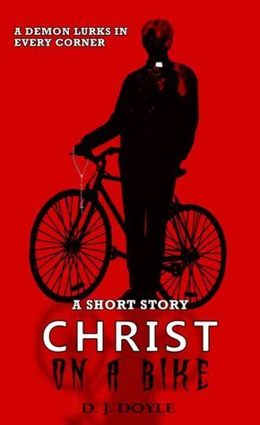 Christ on a Bike! by D.J. Doyle