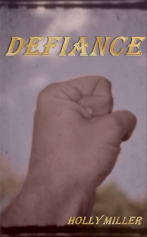 Defiance  by Holly Miller